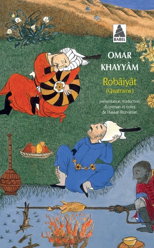 Robâiyât – Les quatrains du sage Omar Khayyâm de Nichâpour et de ses épigones